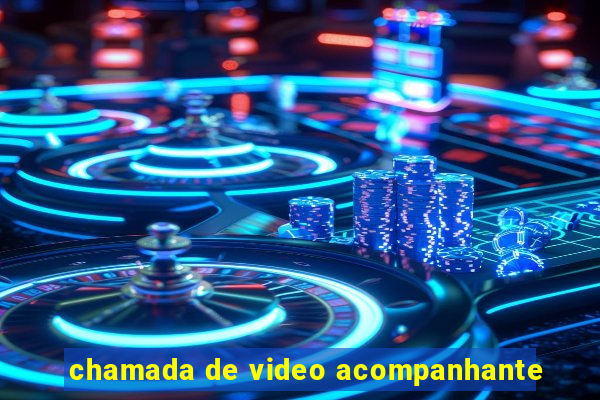 chamada de video acompanhante